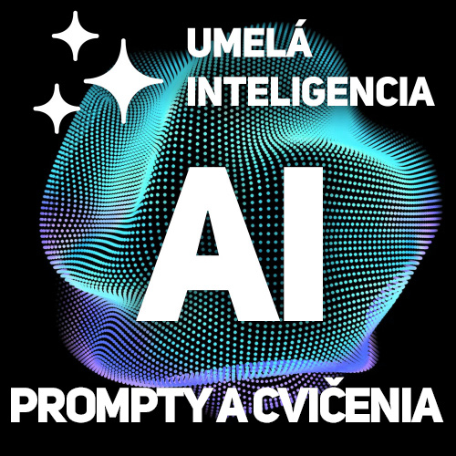 Umelá inteligencia (AI) prakticky II. -Prompty a praktické cvičenia v ChatGPT, Google Gemini a Claude