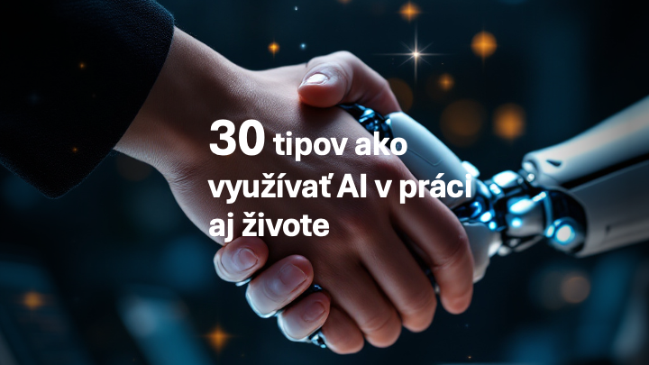 30 praktických tipov ako využívať AI v práci aj živote