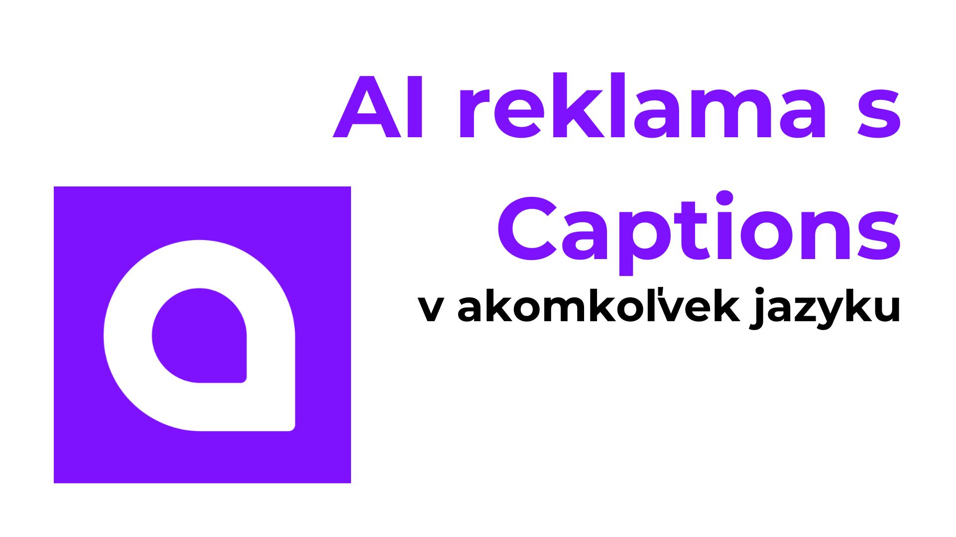 AI reklama s Captions v akomkoľvek jazyku