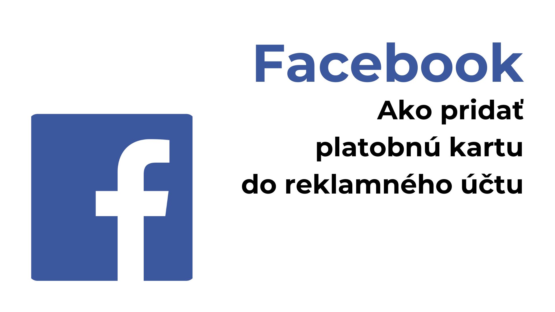 Ako pridať platobnú kartu do reklamného účtu na Facebooku