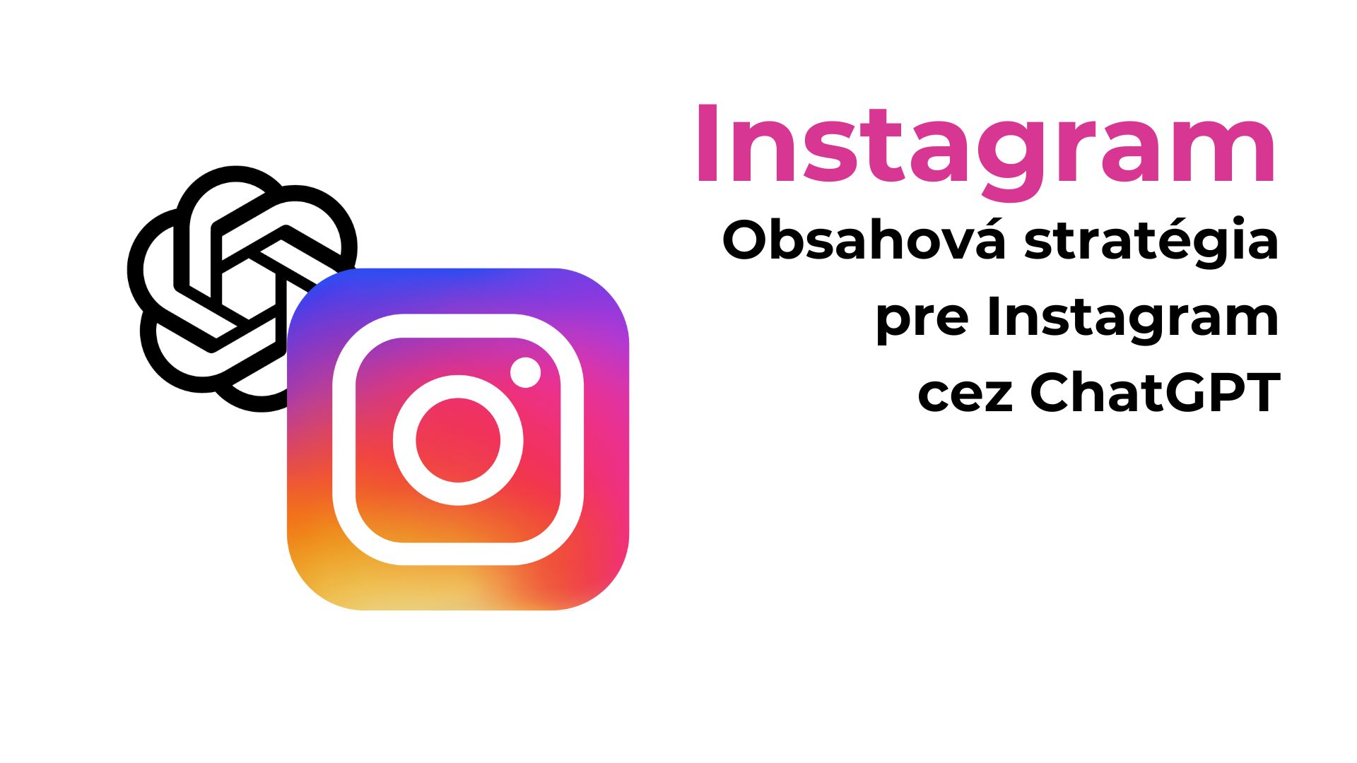 Obsahová stratégia pre Instagram cez ChatGPT