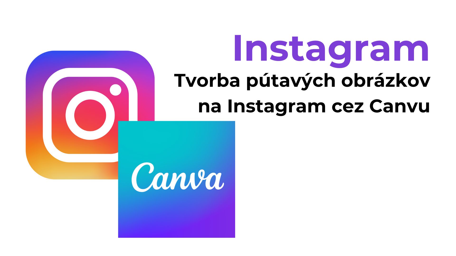 Tvorba pútavých obrázkov na Instagram cez Canvu