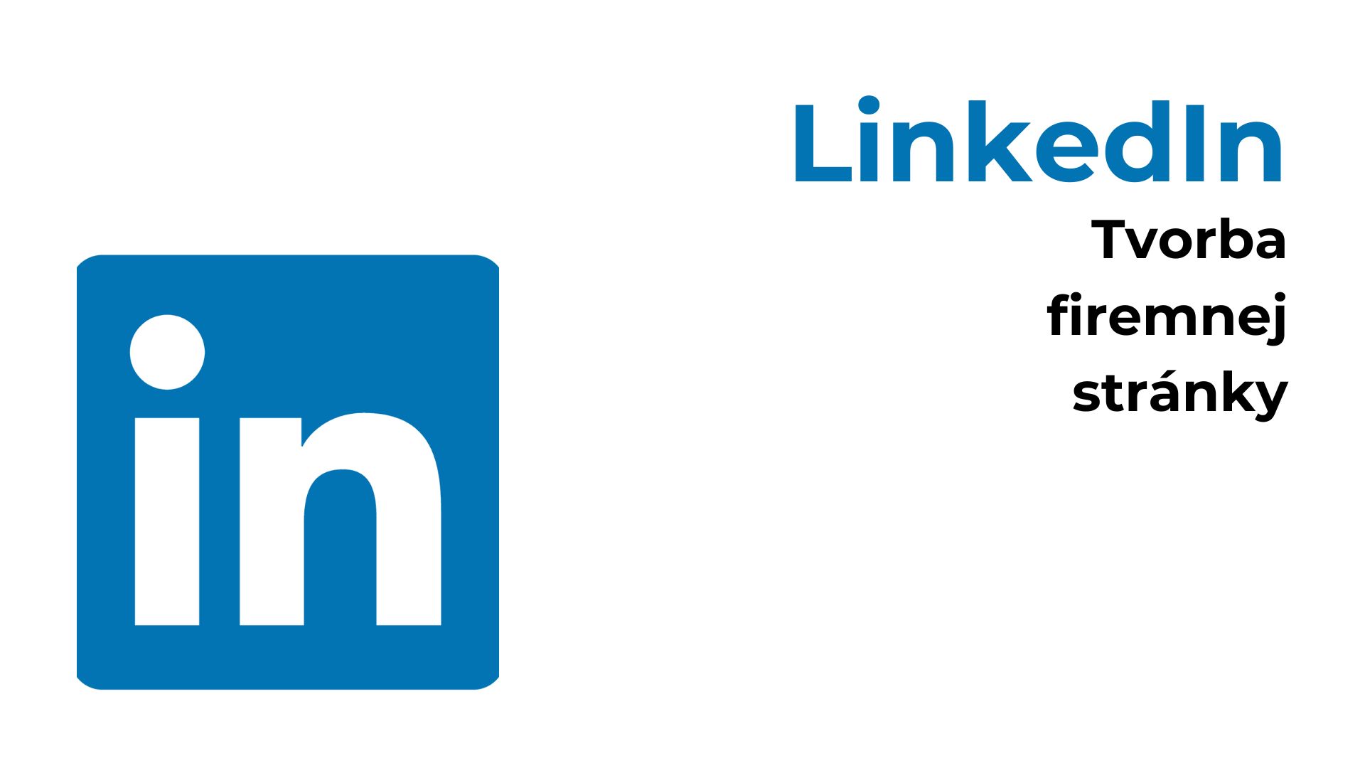 LinkedIn a tvorba firemnej stránky